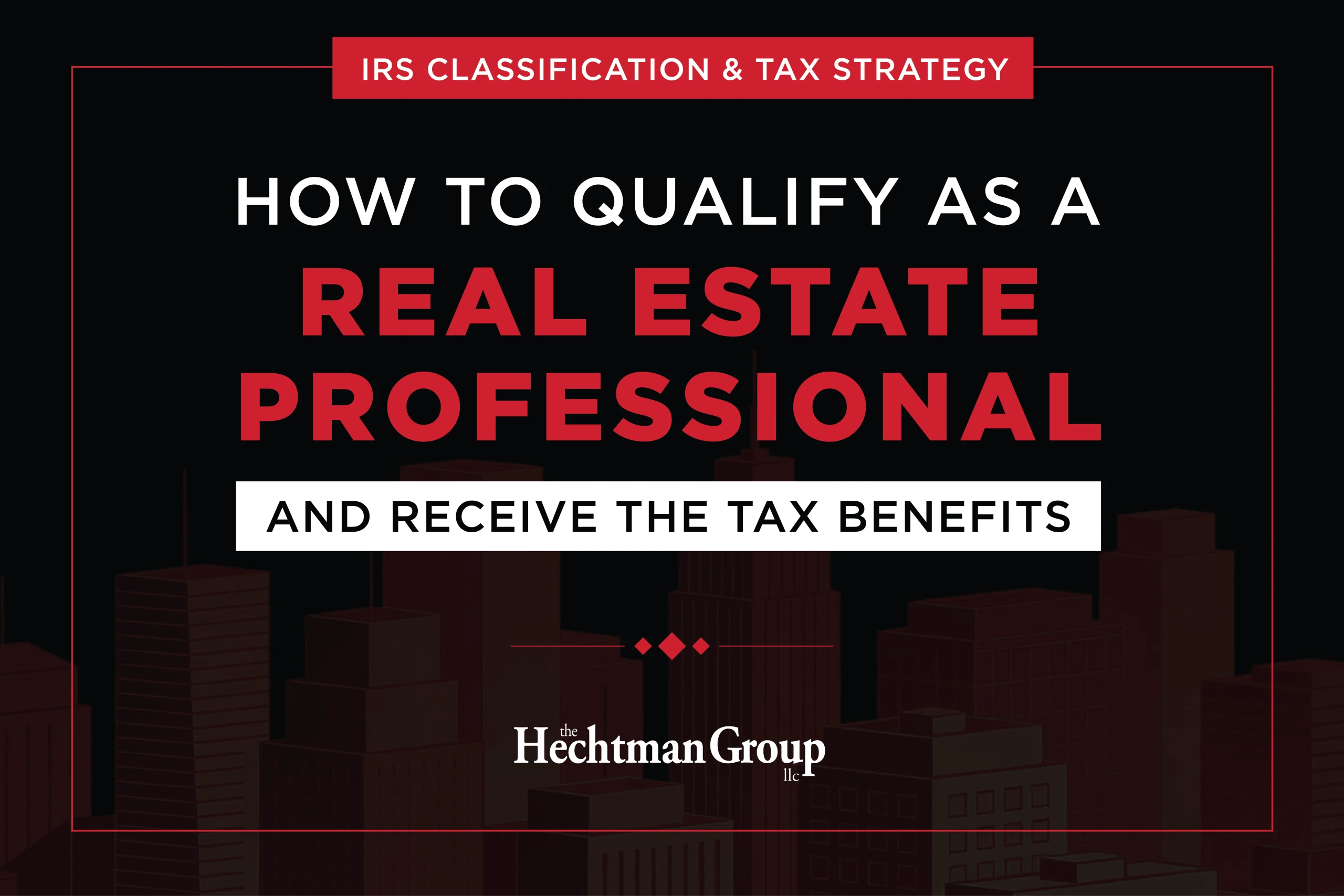 The Hechtman Group Real Estate CPA Accounting How to Qualify as a Real Estate Professional Chicago